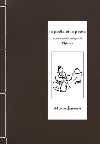 Couverture du livre « Le poêle et le poète et autres plaisirs poétiques de l'hiver » de  aux éditions Moundarren