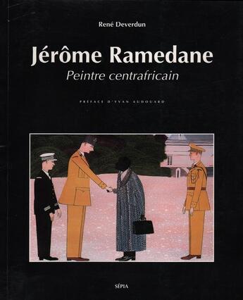 Couverture du livre « Jérome Ramedane, peintre centrafricain » de Rene Deverdun aux éditions Sepia