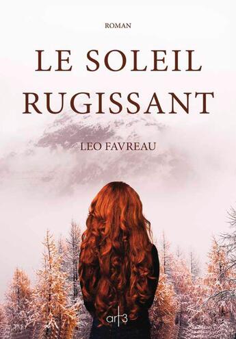 Couverture du livre « Le soleil rugissant » de Leo Favreau aux éditions Art 3 - Galerie Plessis