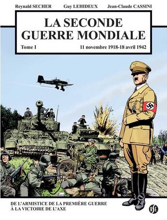 Couverture du livre « La Seconde Guerre Mondiale - 1er septembre 1939 - 18 avril 1942 : De la déclaration de guerre à la victoire de l'Axe » de Reynald Secher et Guy Lehideux aux éditions Reynald Secher