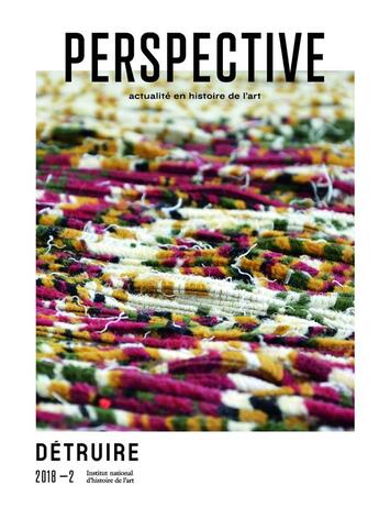 Couverture du livre « Perspective : actualité en histoire de l'art, 2018-2 : Détruire » de Auteurs Divers aux éditions Inha