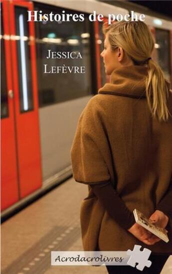 Couverture du livre « Histoires de poche » de Jessica Lefevre aux éditions Acrodacrolivres