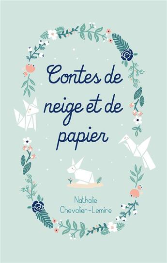 Couverture du livre « Contes de neige et de papier » de Nathalie Chevalier-Lemire aux éditions Nathalie Chevalier Lemire