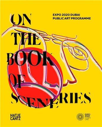 Couverture du livre « Expo 2020 dubai on the book of sceneries » de Tarek Abou El Fetouh aux éditions Hatje Cantz