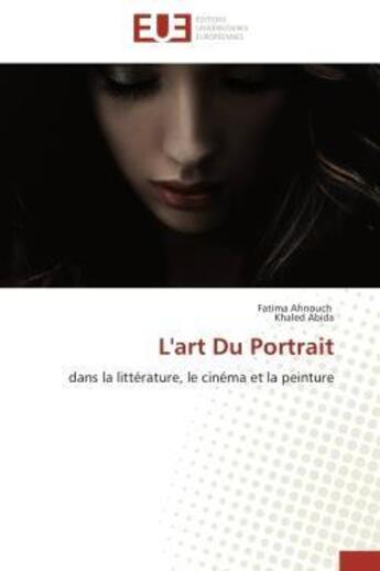 Couverture du livre « L'art du portrait - dans la litterature, le cinema et la peinture » de Ahnouch/Abida aux éditions Editions Universitaires Europeennes