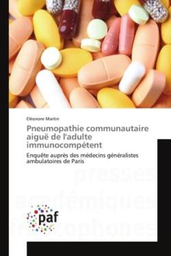 Couverture du livre « Pneumopathie communautaire aiguë de l'adulte immunocompetent : EnquEte auprEs des medecins generalistes ambulatoires de Paris » de Eléonore Martin aux éditions Editions Universitaires Europeennes