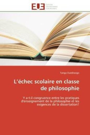 Couverture du livre « L'echec scolaire en classe de philosophie - y a-t-il congruence entre les pratiques d'enseignement d » de Ouedraogo Tanga aux éditions Editions Universitaires Europeennes