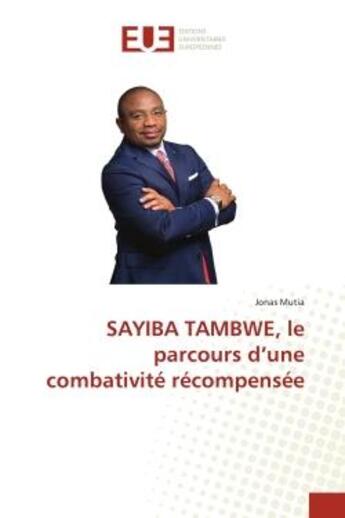 Couverture du livre « Sayiba Tambwe, le parcours d'une combativité récompensée » de Jonas Mutia aux éditions Editions Universitaires Europeennes