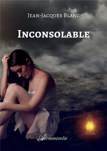 Couverture du livre « Inconsolable » de Jean-Jacques Blanc aux éditions Atramenta