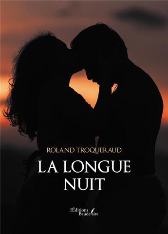 Couverture du livre « La longue nuit » de Roland Troqueraud aux éditions Baudelaire