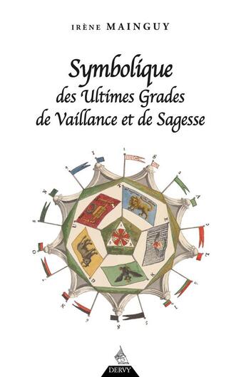 Couverture du livre « Symbolique des ultimes grades de vaillance et de sagesse » de Irene Mainguy aux éditions Dervy