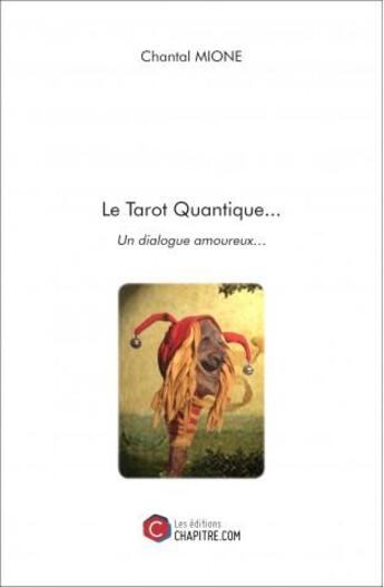 Couverture du livre « Le tarot quantique... » de Chantal Mione aux éditions Chapitre.com