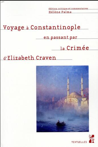 Couverture du livre « Voyage à Constantinople en passant par la Crimée d'Elizabeth Craven » de Helene Palma aux éditions Pu De Provence