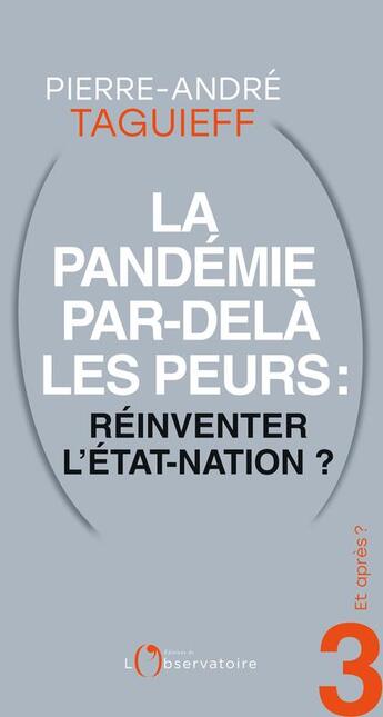 Couverture du livre « La pandémie par-delà les peurs : réinventer l'Etat-nation ? » de Pierre-Andre Taguieff aux éditions L'observatoire