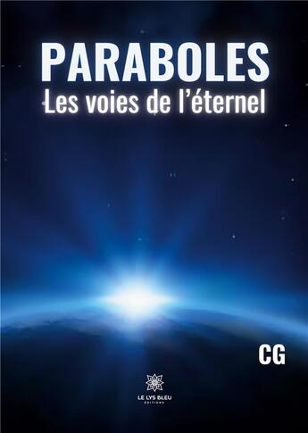 Couverture du livre « Paraboles : les voies de l'éternel : illustrations, couleur » de Cg aux éditions Le Lys Bleu