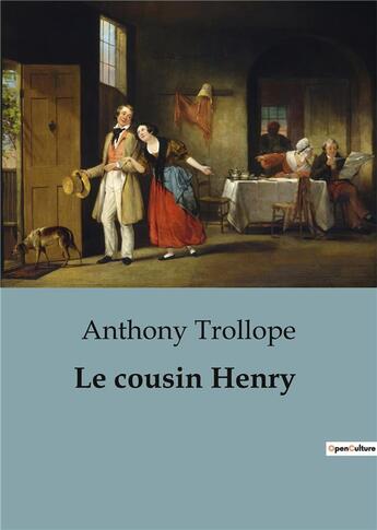 Couverture du livre « Le cousin Henry » de Anthony Trollope aux éditions Culturea