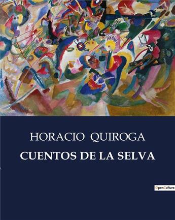 Couverture du livre « Cuentos de la selva » de Horacio Quiroga aux éditions Culturea