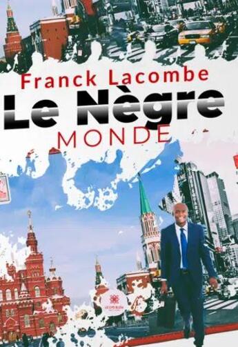 Couverture du livre « Le Nègre monde » de Franck Lacombe aux éditions Le Lys Bleu