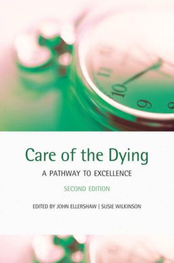 Couverture du livre « Care of the Dying: A pathway to excellence » de John Ellershaw aux éditions Oup Oxford