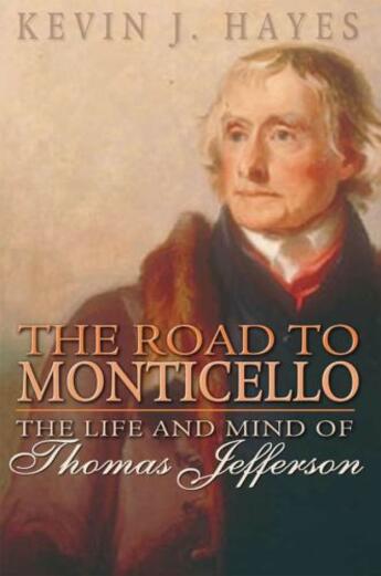 Couverture du livre « The Road to Monticello: The Life and Mind of Thomas Jefferson » de Hayes Kevin J aux éditions Oxford University Press Usa