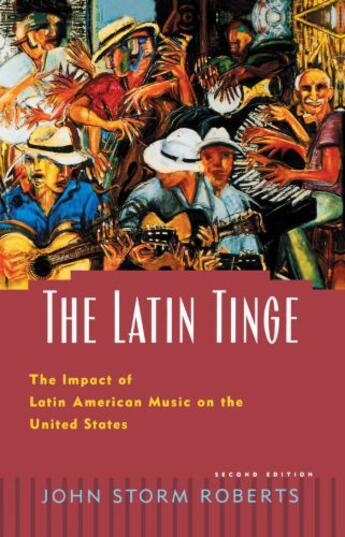 Couverture du livre « The Latin Tinge: The Impact of Latin American Music on the United Stat » de Roberts John Storm aux éditions Oxford University Press Usa