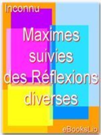 Couverture du livre « Maximes ; suivies des réflexions diverses » de Francois De La Rochefoucauld aux éditions Ebookslib