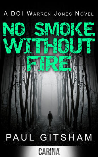 Couverture du livre « No Smoke Without Fire (A DCI Warren Jones Novel - Book 2) » de Gitsham Paul aux éditions Carina