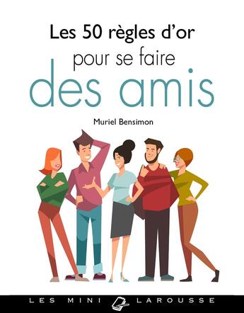 Couverture du livre « Les 50 règles d'or pour se faire des amis » de Muriel Bensimon aux éditions Larousse