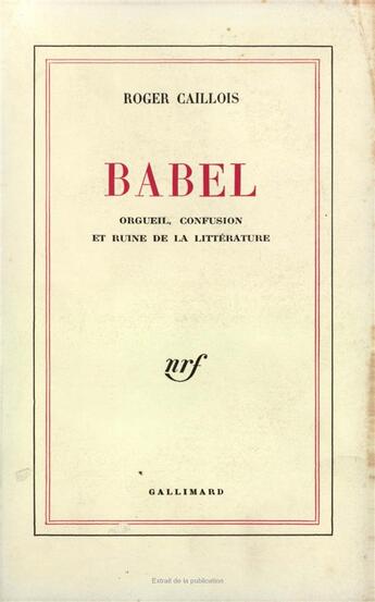 Couverture du livre « Babel ; orgueil, confusion et ruine de la littérature » de Roger Caillois aux éditions Gallimard