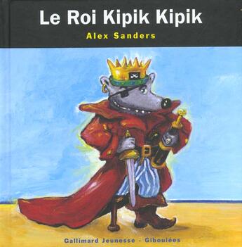 Couverture du livre « Le roi Kipik Kipik » de Alex Sanders aux éditions Gallimard Jeunesse Giboulees