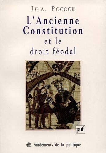 Couverture du livre « L'ancienne constitution et le droit feodal » de Pocock J.G.A aux éditions Puf