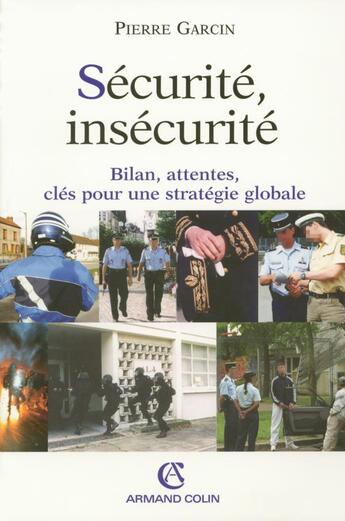 Couverture du livre « Securité, insecurité ; bilan, attentes, clés pour une stratégie globale » de Pierre Garcin aux éditions Armand Colin