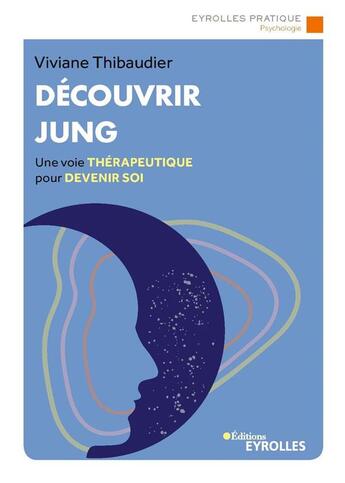 Couverture du livre « Découvrir Jung ; une voie thérapeutique pour devenir soi » de Viviane Thibaudier aux éditions Eyrolles