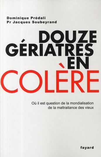 Couverture du livre « Douze gériatres en colère » de Jacques Soubeyrand et Dominique Predali aux éditions Fayard