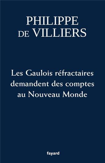 Couverture du livre « Les gaulois réfractaires demandent des comptes au nouveau monde » de Philippe De Villiers aux éditions Fayard