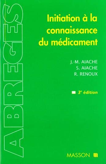 Couverture du livre « Initiation A La Connaissance Du Medicament » de Jean-Marc Aiache aux éditions Elsevier-masson