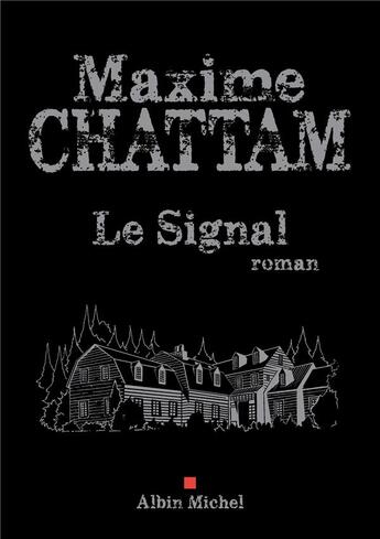 Couverture du livre « Le signal » de Maxime Chattam aux éditions Albin Michel