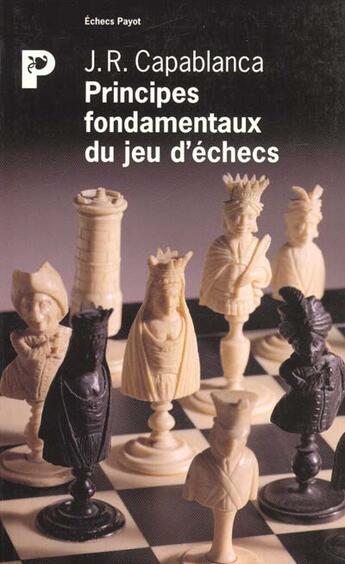 Couverture du livre « Principes du jeu d'échecs » de Capablanca Jose aux éditions Payot