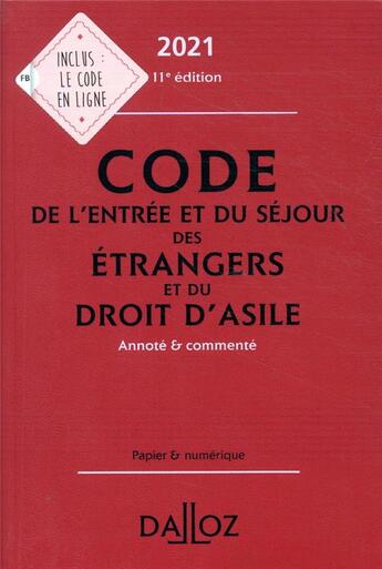 Couverture du livre « Code de l'entrée et du séjour des étrangers et du droit d'asile, annoté et commenté (édition 2021) » de  aux éditions Dalloz