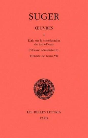 Couverture du livre « Oeuvres Tome 1 » de Suger aux éditions Belles Lettres