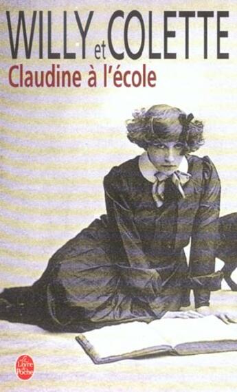 Couverture du livre « Claudine à l'école » de Colette et Willy aux éditions Le Livre De Poche