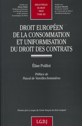 Couverture du livre « Droit européen de la consommation et uniformisation du droit des contrats ; t.463 » de Elise Poillot aux éditions Lgdj