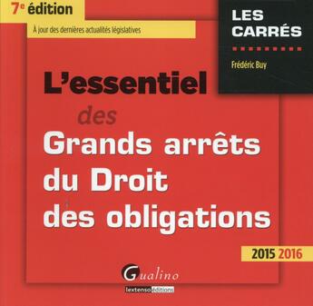 Couverture du livre « L'essentiel des grands arrêts du droit des obligations 2015-2016 (7e édition) » de Frederic Buy aux éditions Gualino