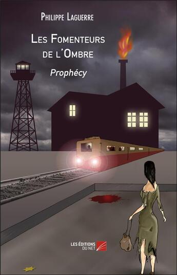 Couverture du livre « Les fomenteurs de l'ombre ; prophécy » de Philippe Laguerre aux éditions Editions Du Net