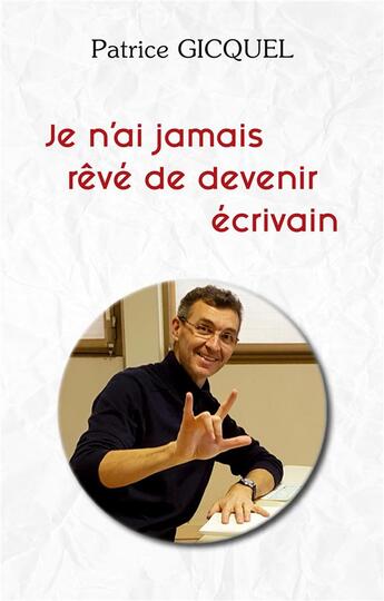 Couverture du livre « Je n'ai jamais rêvé de devenir écrivain » de Patrice Gicquel aux éditions Books On Demand