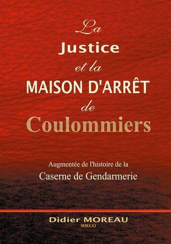 Couverture du livre « La justice et la Maison d'Arrêt de Coulommiers » de Didier Moreau aux éditions Books On Demand