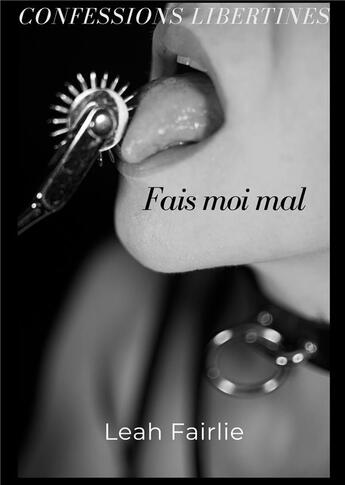 Couverture du livre « Confessions Libertines: Fais moi mal » de Fairlie Leah aux éditions Books On Demand