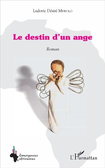 Couverture du livre « Le destin d'un ange » de Ludovic Desire Mewolo aux éditions L'harmattan