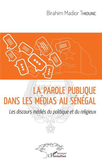 Couverture du livre « La parole publique dans les médias au Sénégal ; les discours médiés du politique et du religieux » de Birahim Madi Thioune aux éditions L'harmattan