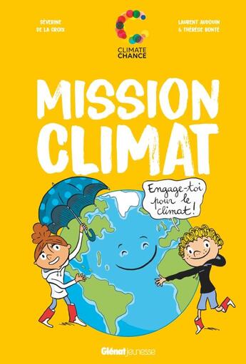 Couverture du livre « Mission climat ; engage-toi pour le climat » de Laurent Audouin et Therese Bonte et Severine Lacroix aux éditions Glenat Jeunesse